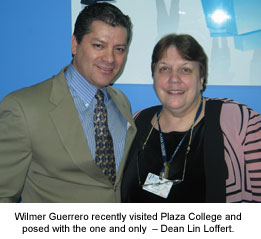 Wilmer Guerrero recently visited Plaza College and posed with the one and only  – Dean Lin Loffert.