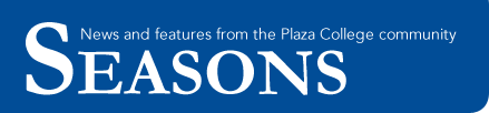 Seasons: News and features from the Plaza College community 